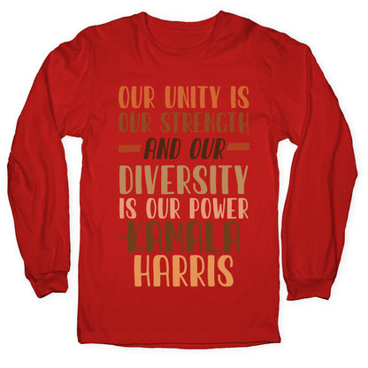 Our Unity is Our Strength And Our Diversity is Our Power Kamala Longsleeve Tee