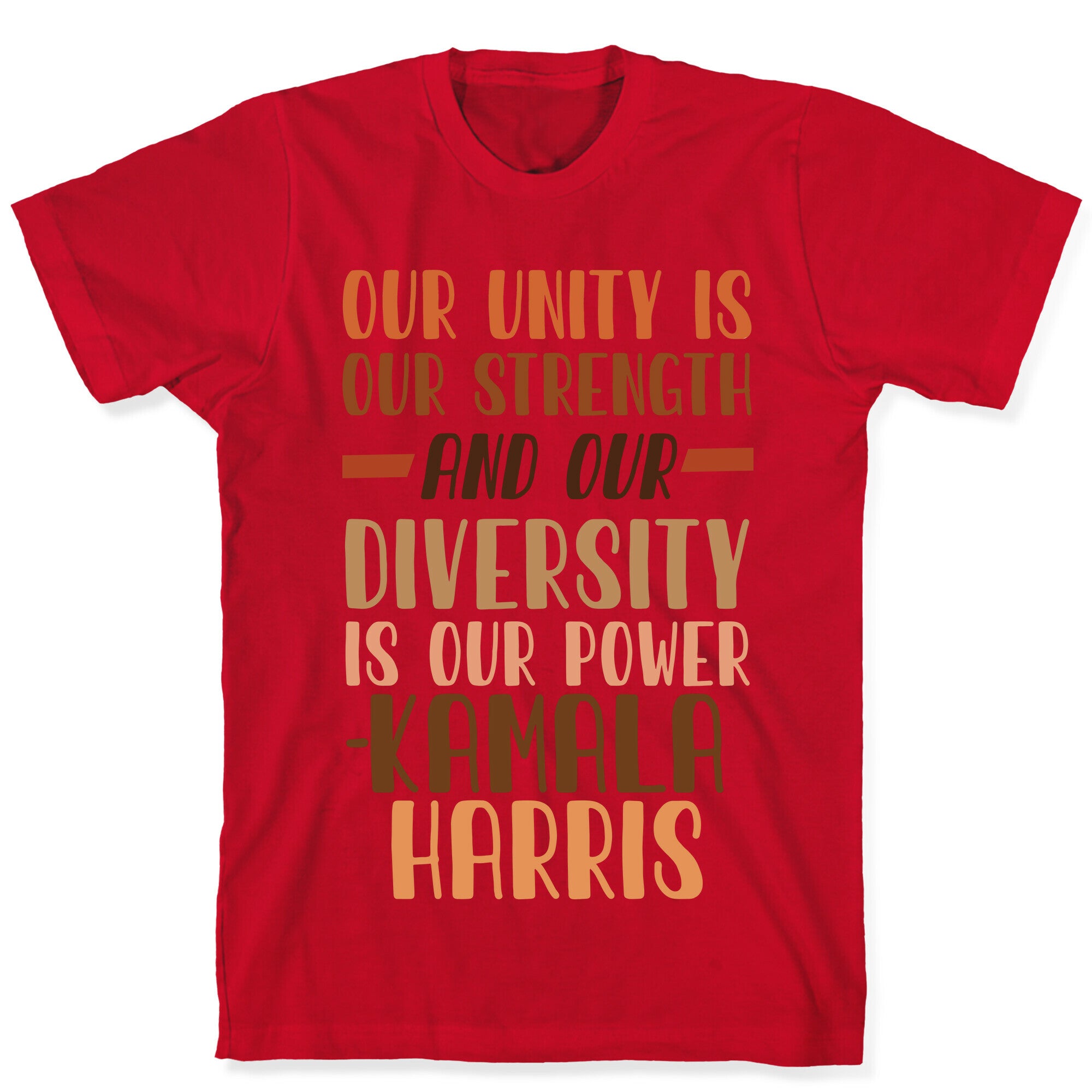 Our Unity is Our Strength And Our Diversity is Our Power Kamala T-Shirt