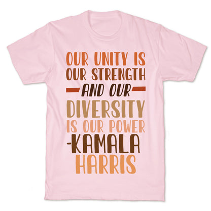 Our Unity is Our Strength And Our Diversity is Our Power Kamala T-Shirt