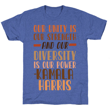 Our Unity is Our Strength And Our Diversity is Our Power Kamala Unisex Triblend Tee