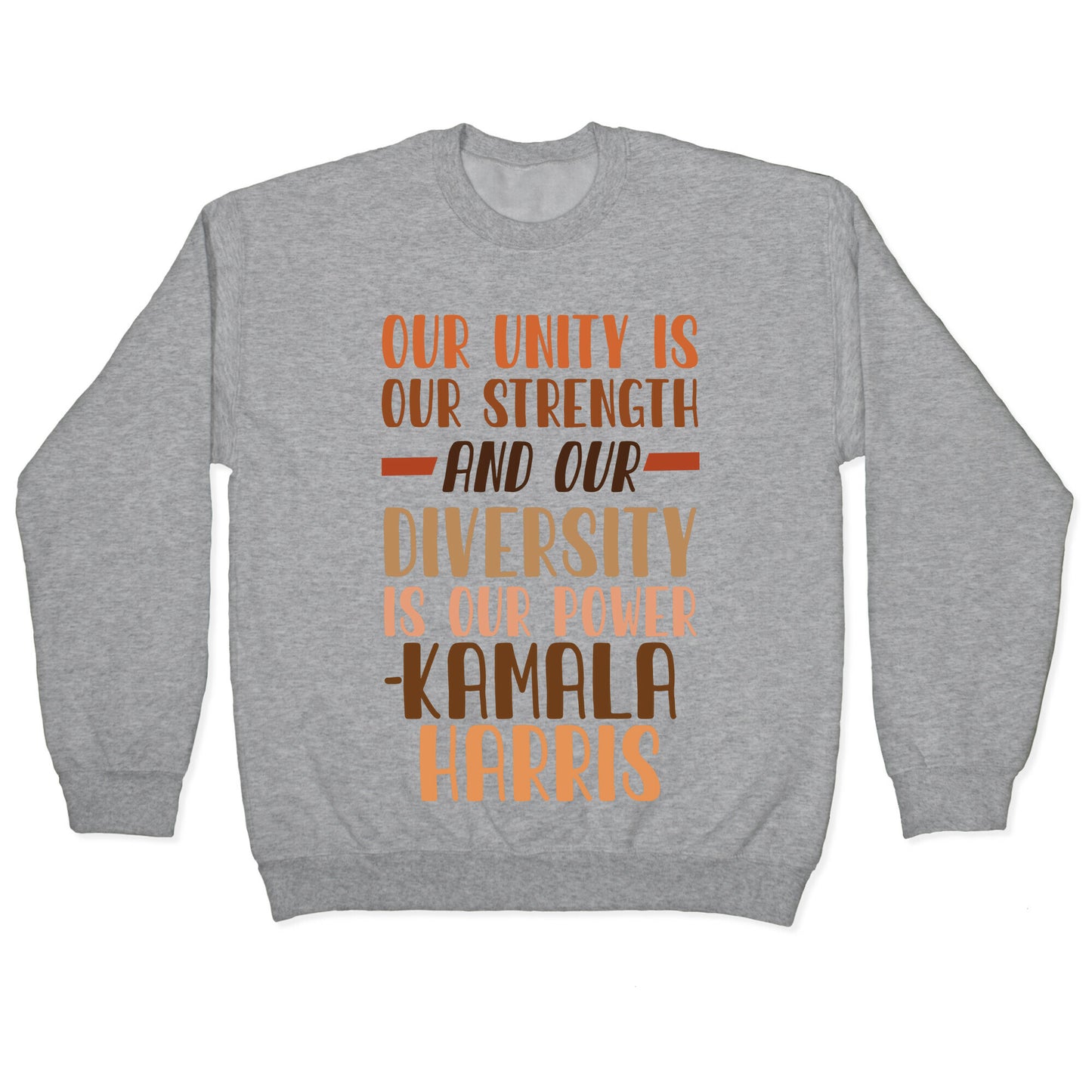 Our Unity is Our Strength And Our Diversity is Our Power Kamala Crewneck Sweatshirt