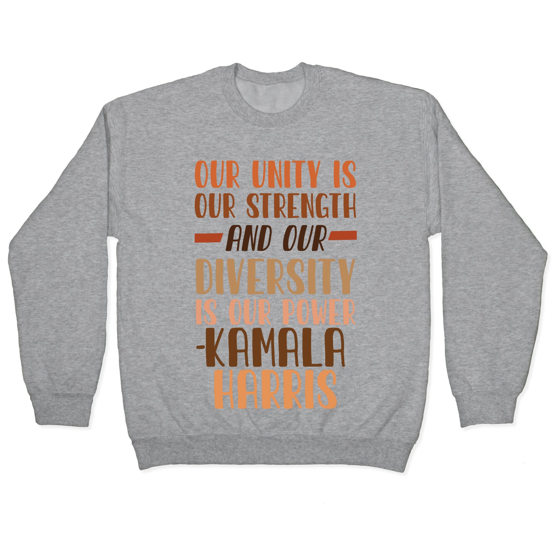 Our Unity is Our Strength And Our Diversity is Our Power Kamala Crewneck Sweatshirt