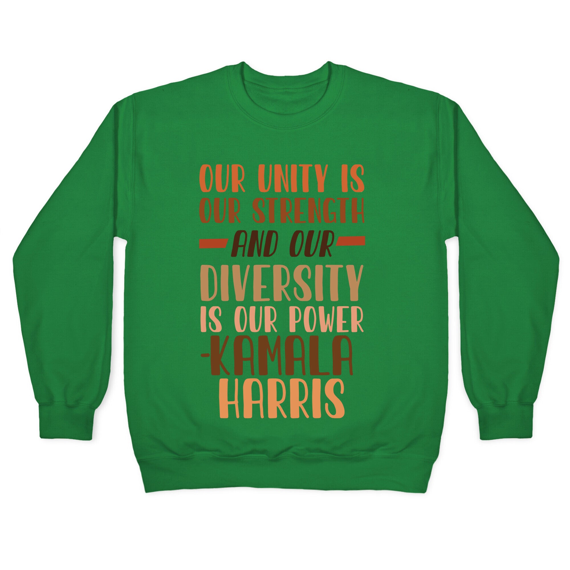 Our Unity is Our Strength And Our Diversity is Our Power Kamala Crewneck Sweatshirt