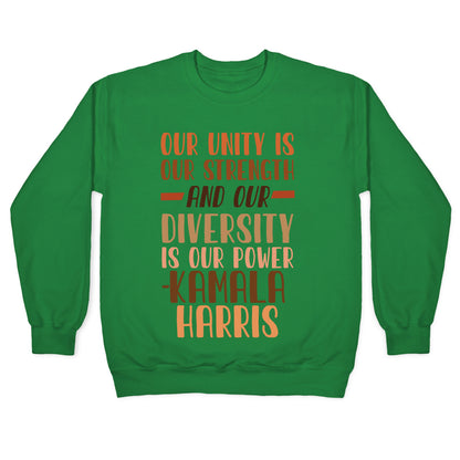 Our Unity is Our Strength And Our Diversity is Our Power Kamala Crewneck Sweatshirt