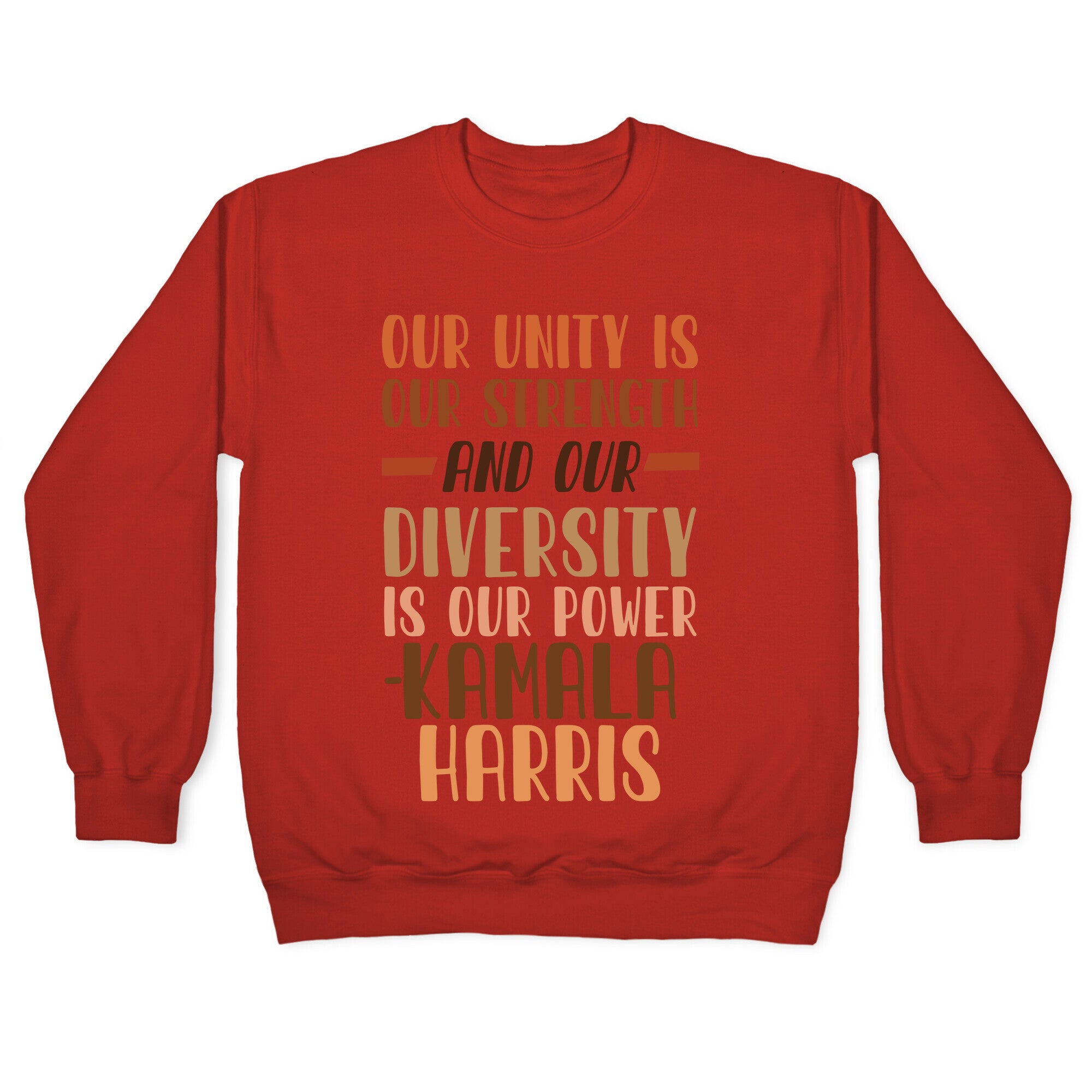 Our Unity is Our Strength And Our Diversity is Our Power Kamala Crewneck Sweatshirt