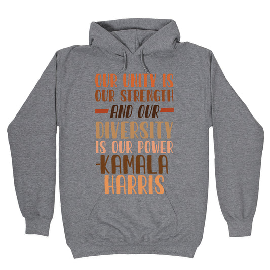 Our Unity is Our Strength And Our Diversity is Our Power Kamala Hoodie