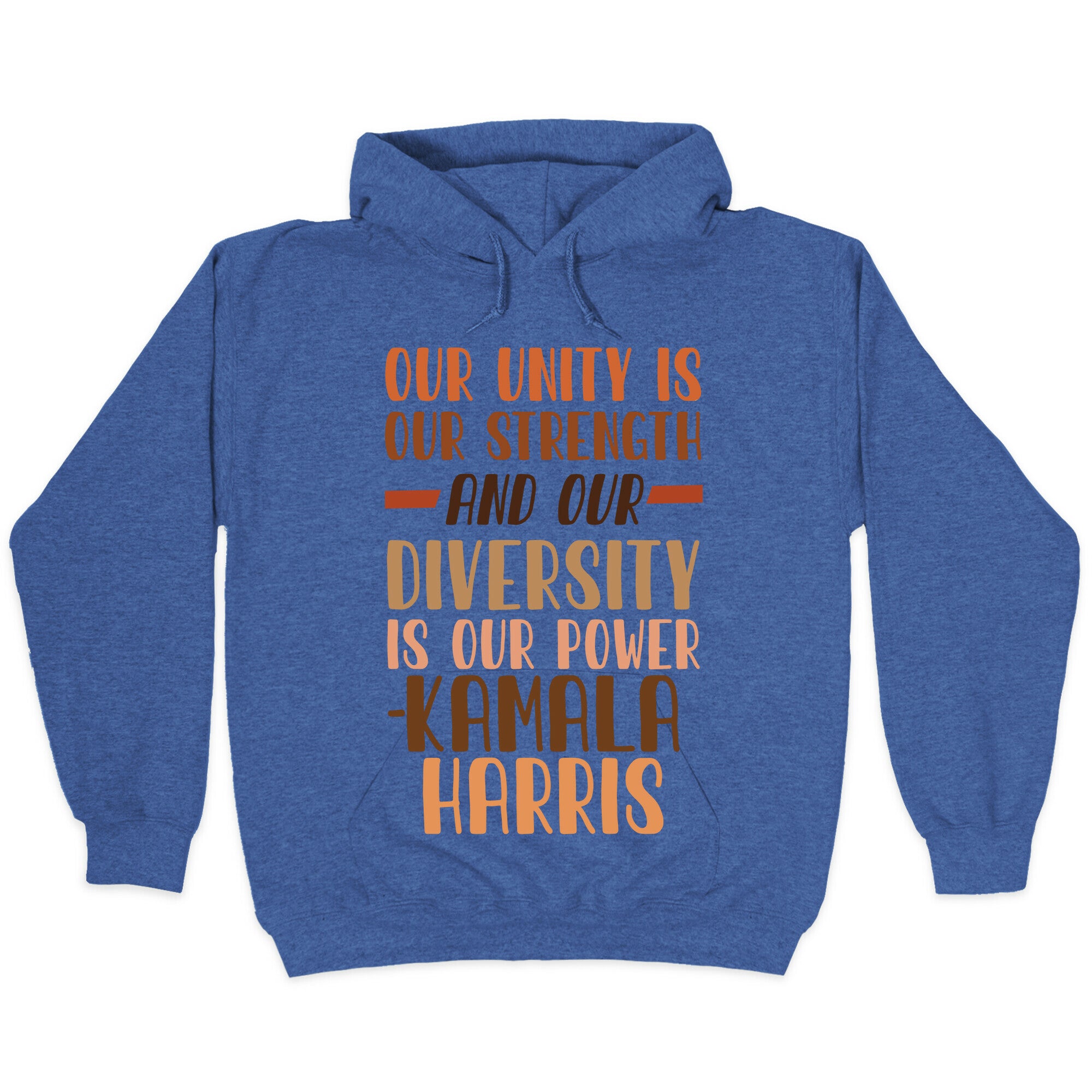 Our Unity is Our Strength And Our Diversity is Our Power Kamala Hoodie