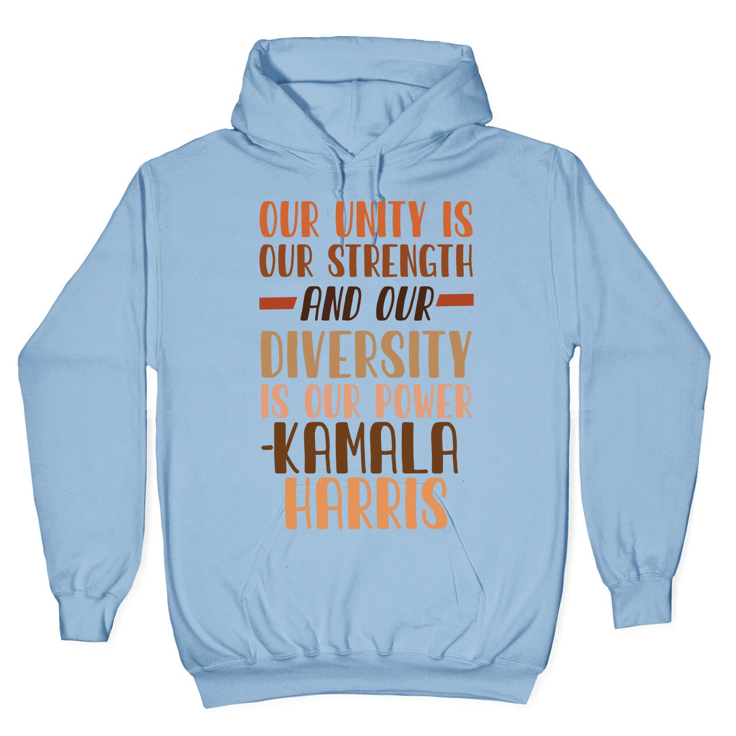 Our Unity is Our Strength And Our Diversity is Our Power Kamala Hoodie