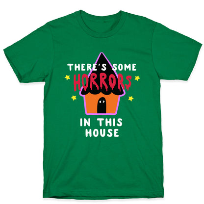 There's Some Horrors in this House T-Shirt