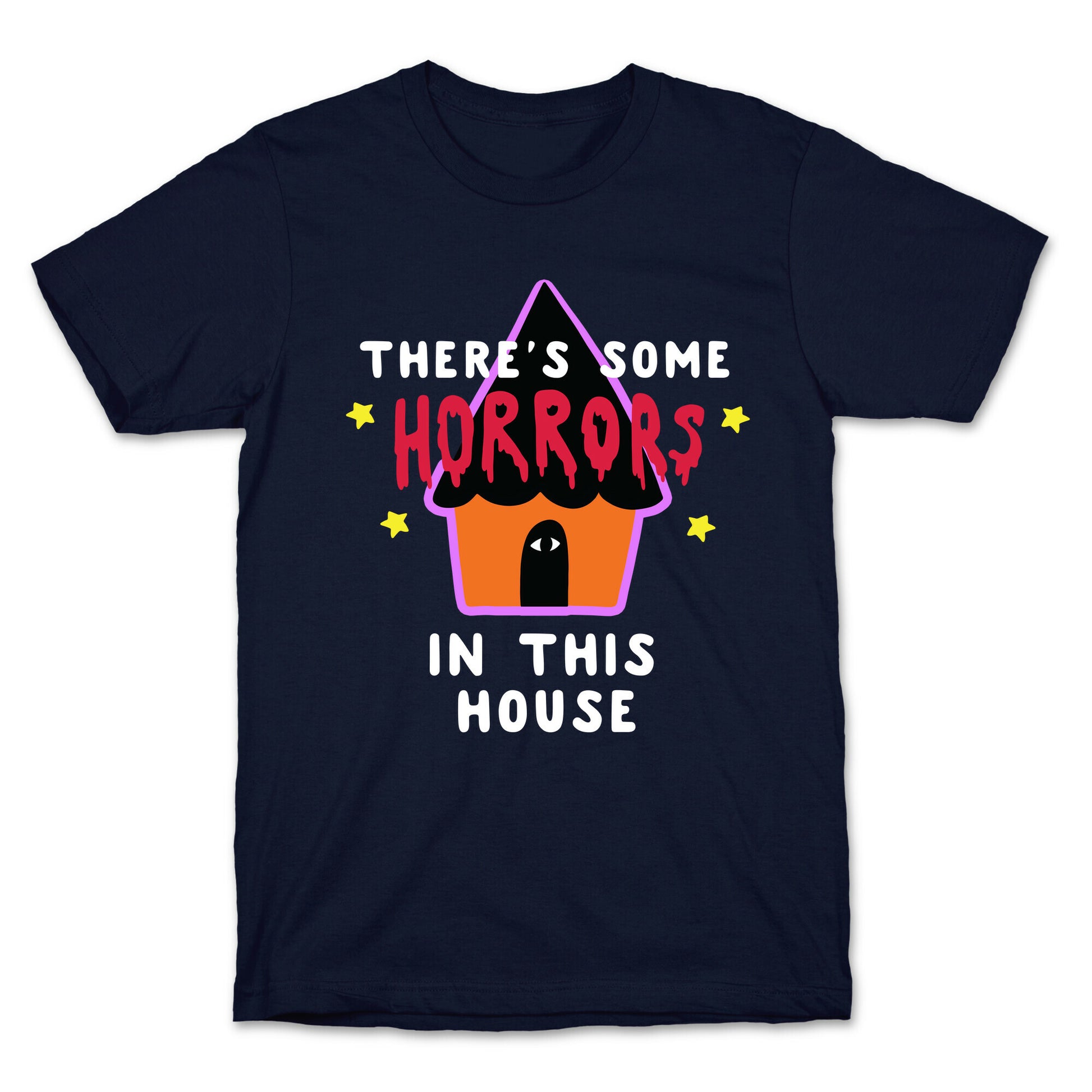 There's Some Horrors in this House T-Shirt