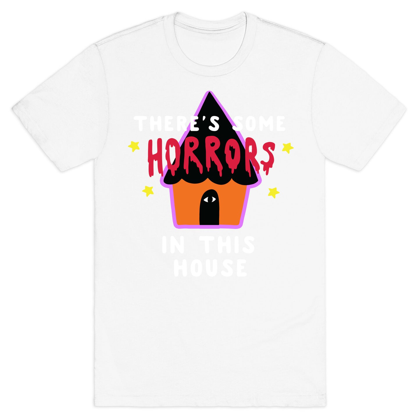 There's Some Horrors in this House T-Shirt