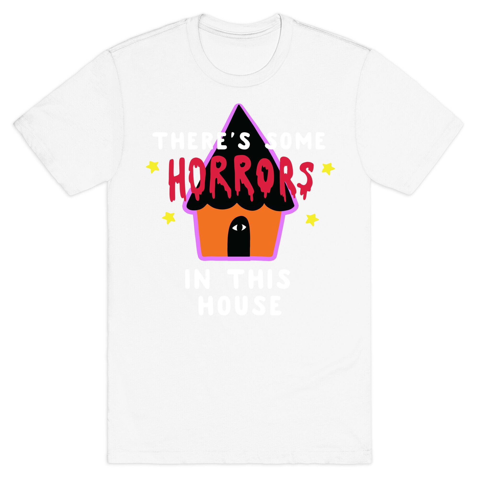 There's Some Horrors in this House T-Shirt