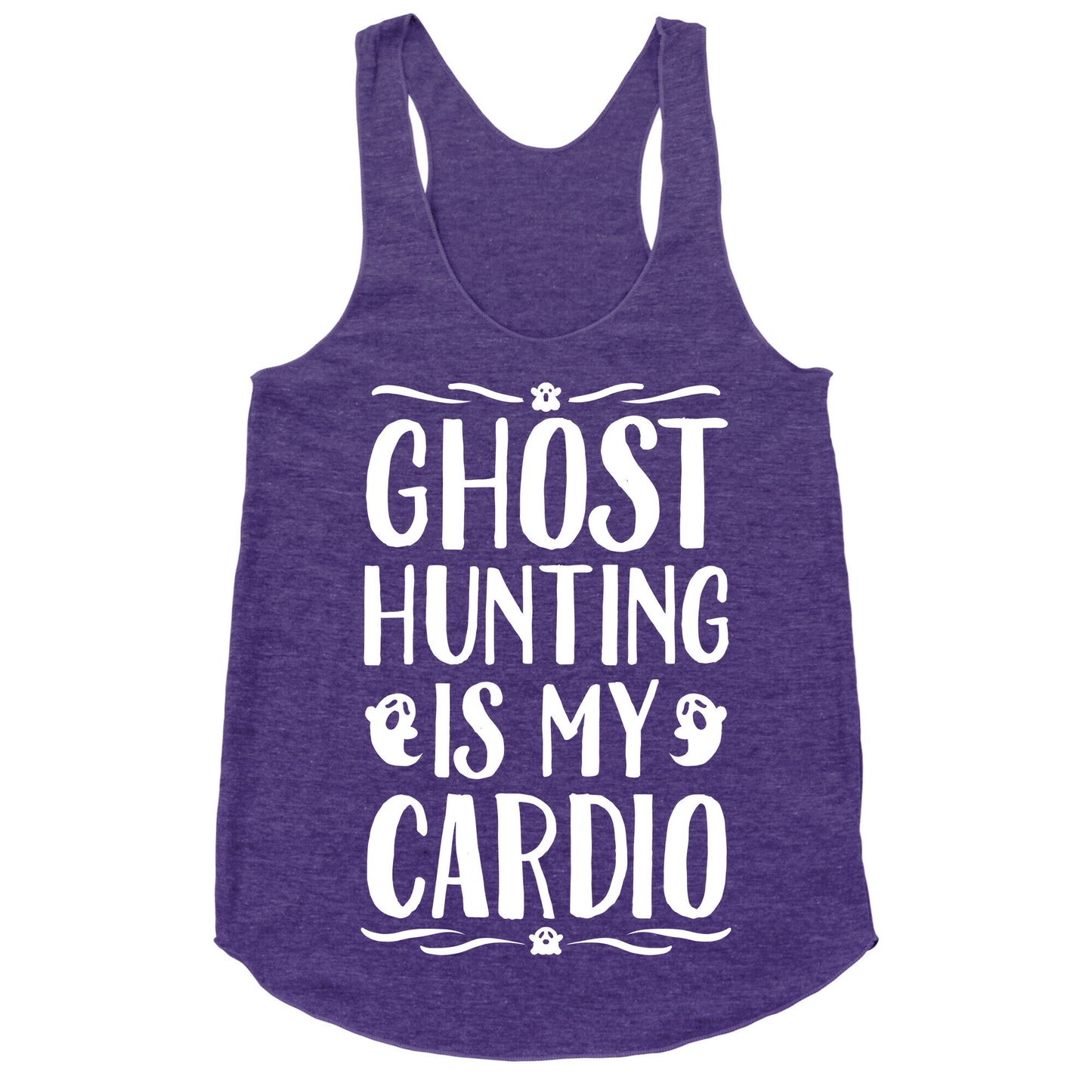 Ghost Hunting Is My Cardio Racerback Tank
