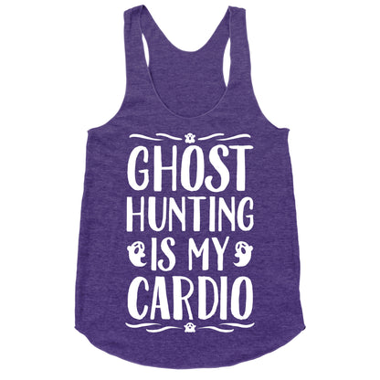Ghost Hunting Is My Cardio Racerback Tank