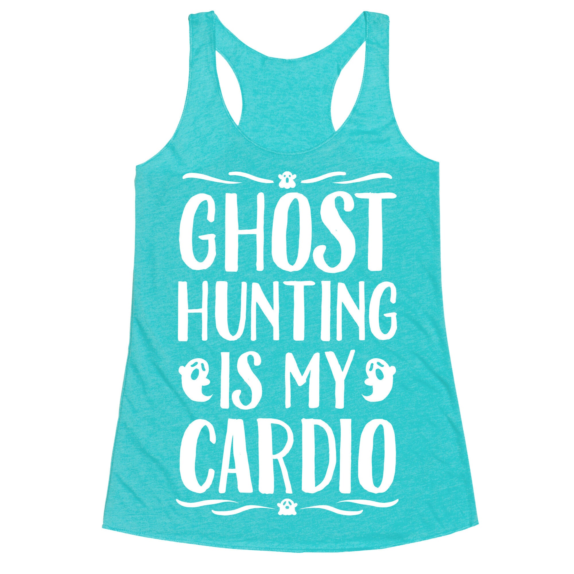 Ghost Hunting Is My Cardio Racerback Tank