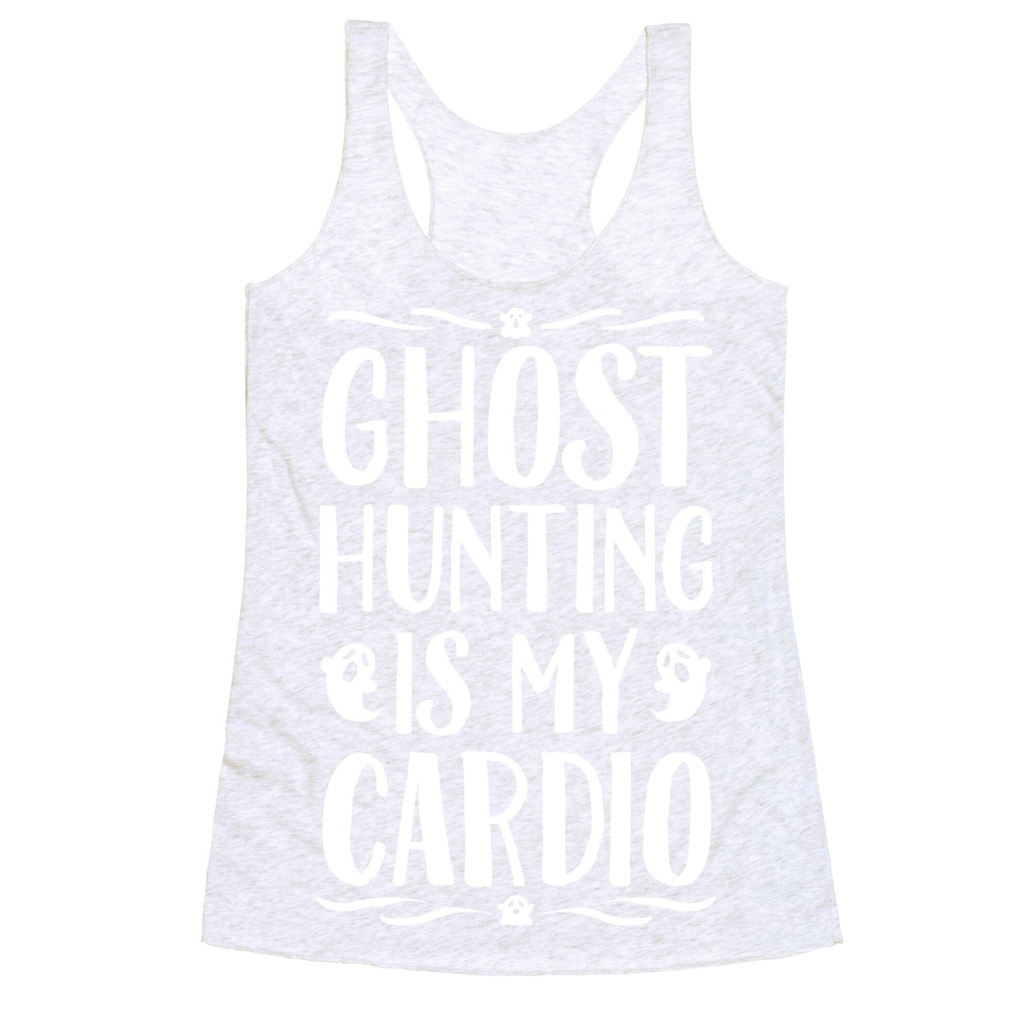 Ghost Hunting Is My Cardio Racerback Tank