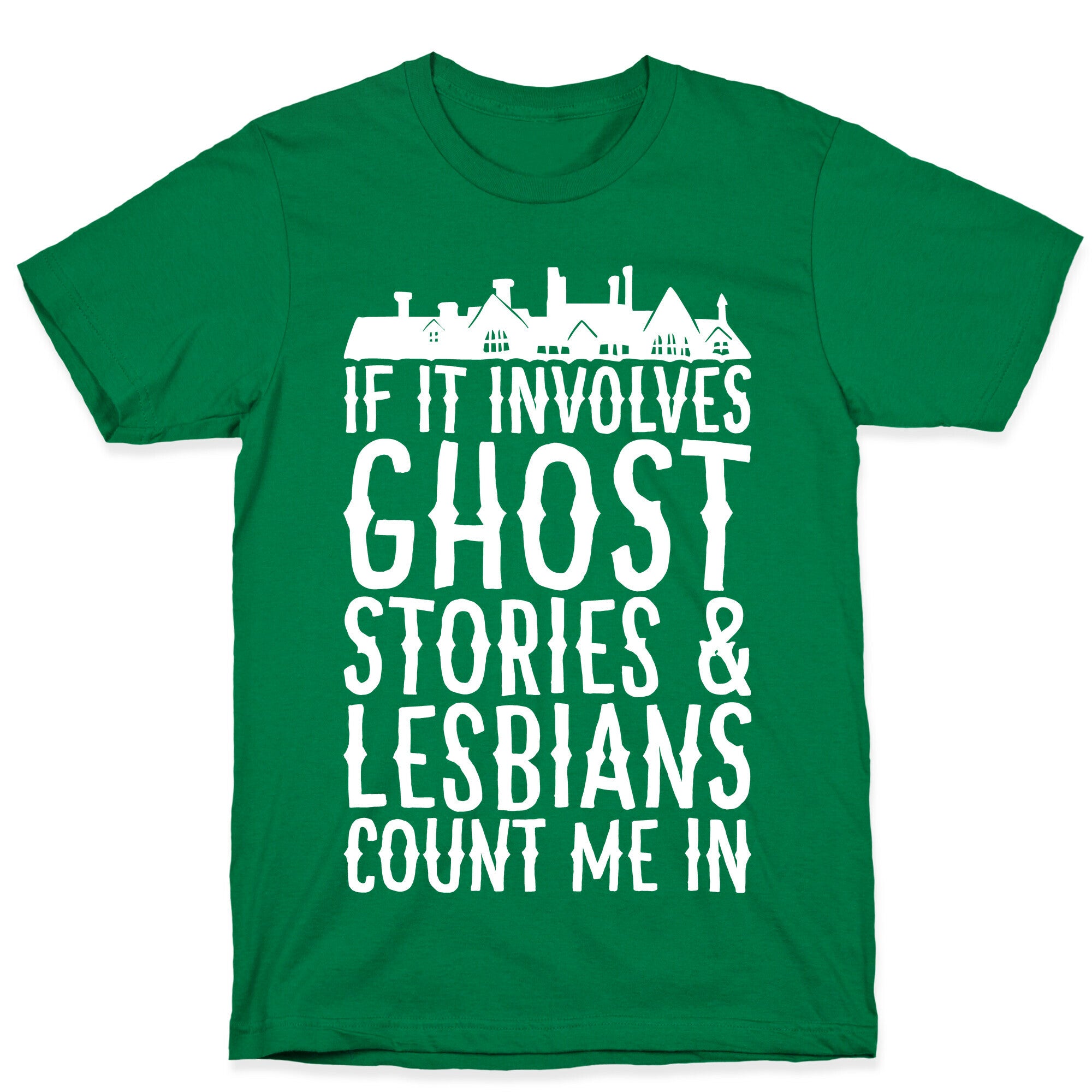 If It Involves Ghost Stories and Lesbians Count Me In Parody White Print T-Shirt