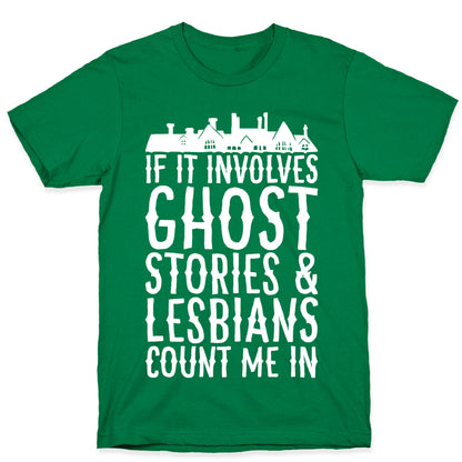 If It Involves Ghost Stories and Lesbians Count Me In Parody White Print T-Shirt