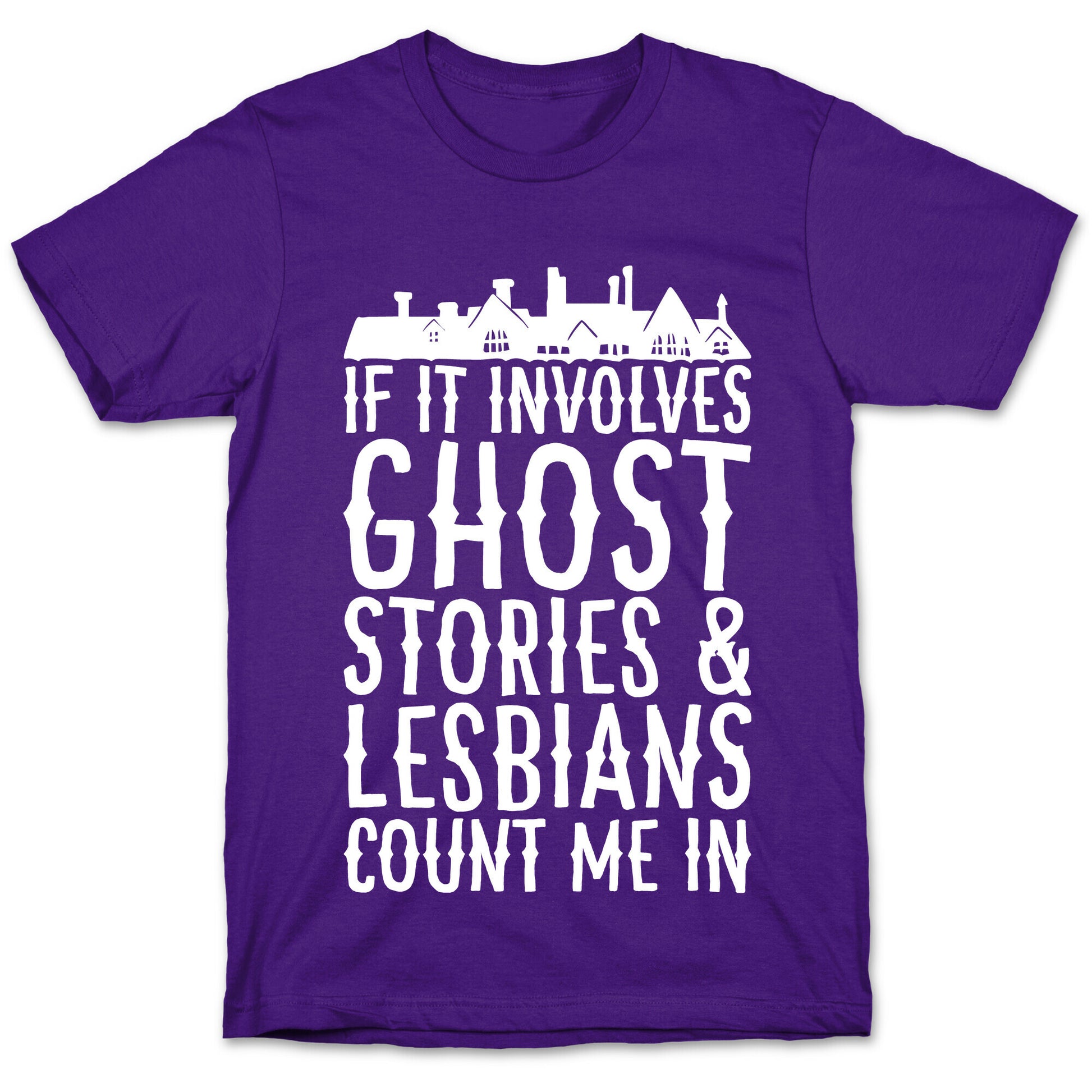 If It Involves Ghost Stories and Lesbians Count Me In Parody White Print T-Shirt