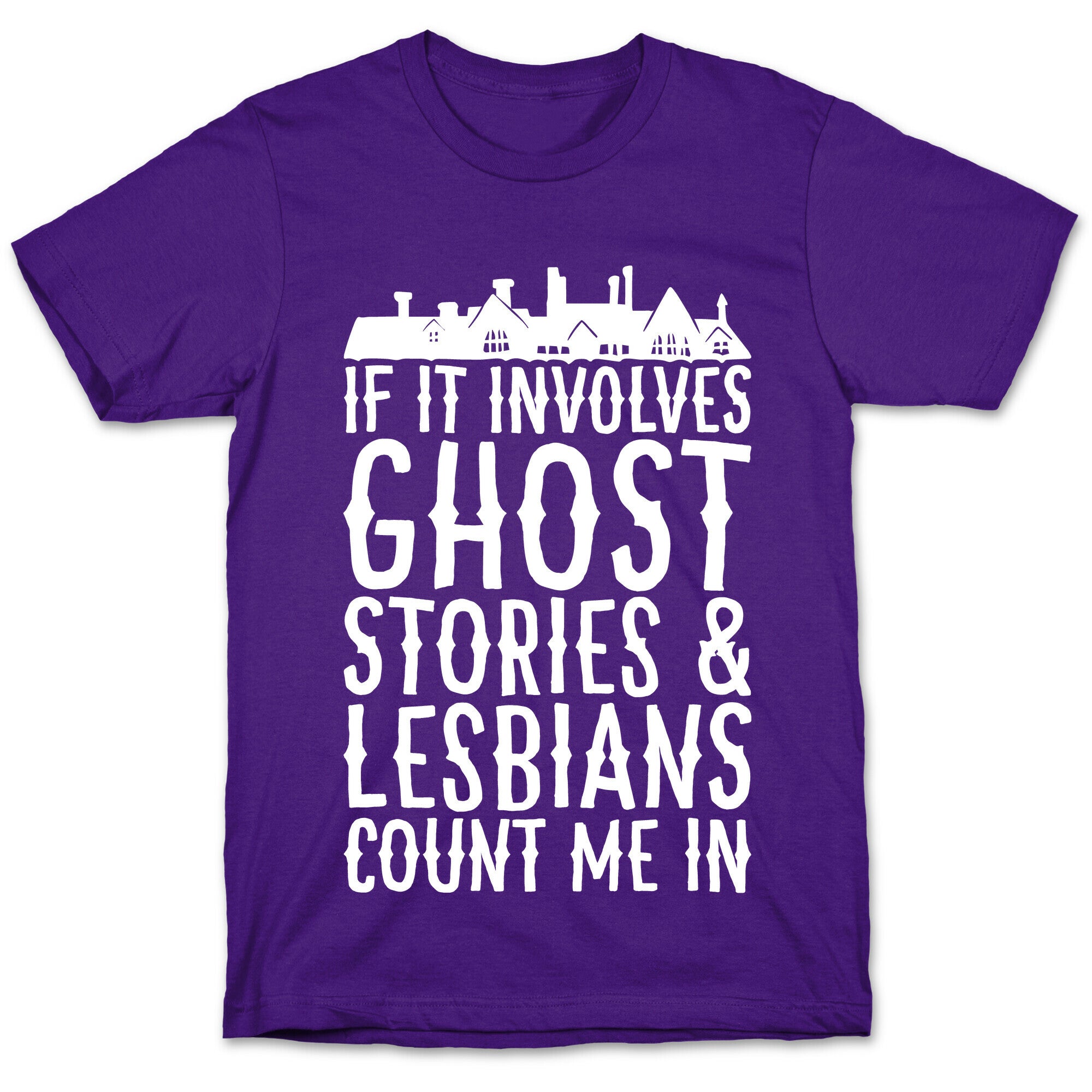 If It Involves Ghost Stories and Lesbians Count Me In Parody White Print T-Shirt