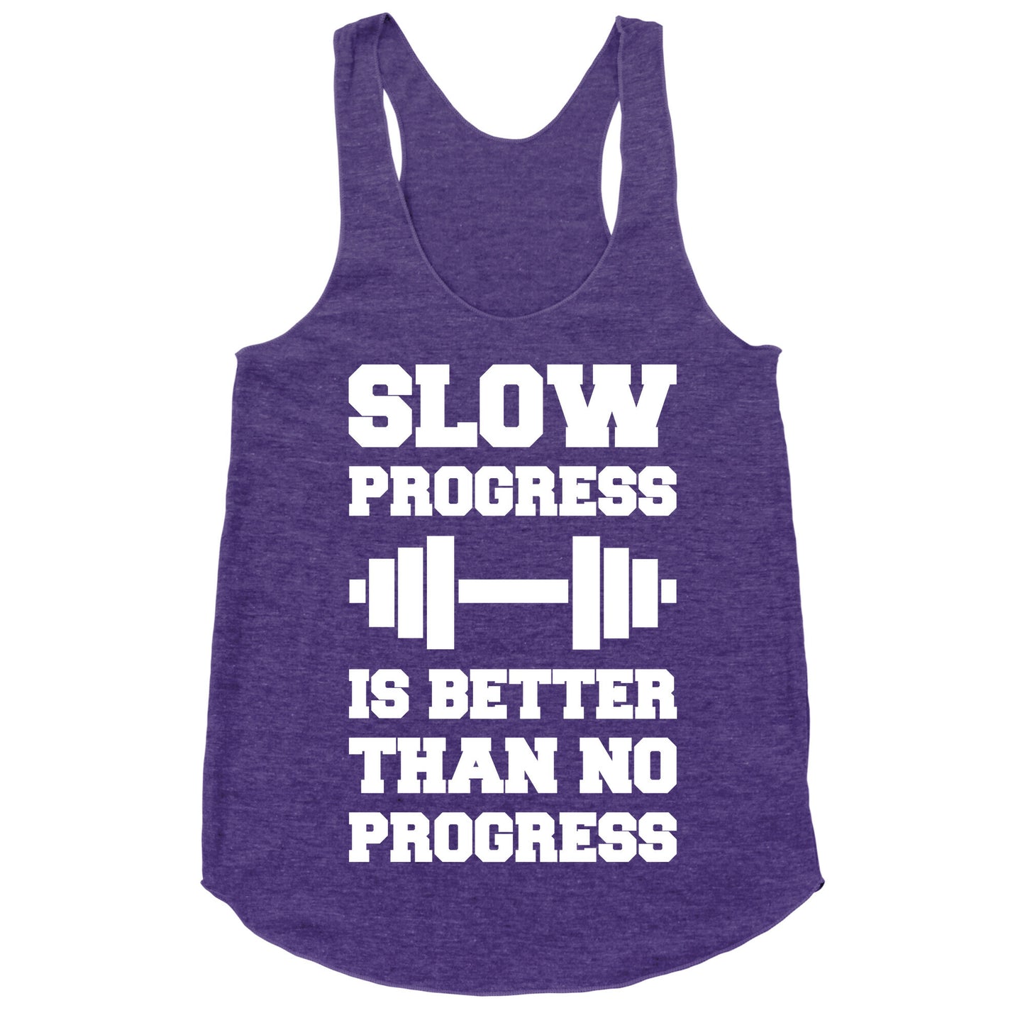 Slow Progress Is Better Than No Progress Racerback Tank