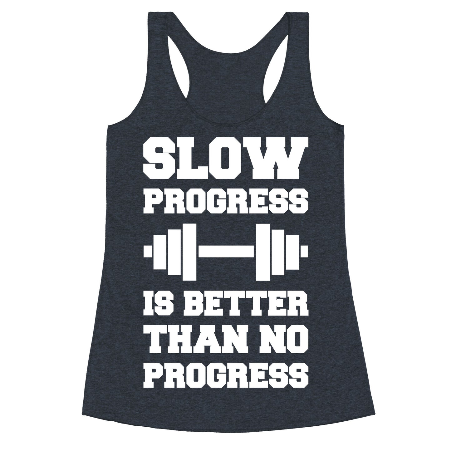 Slow Progress Is Better Than No Progress Racerback Tank