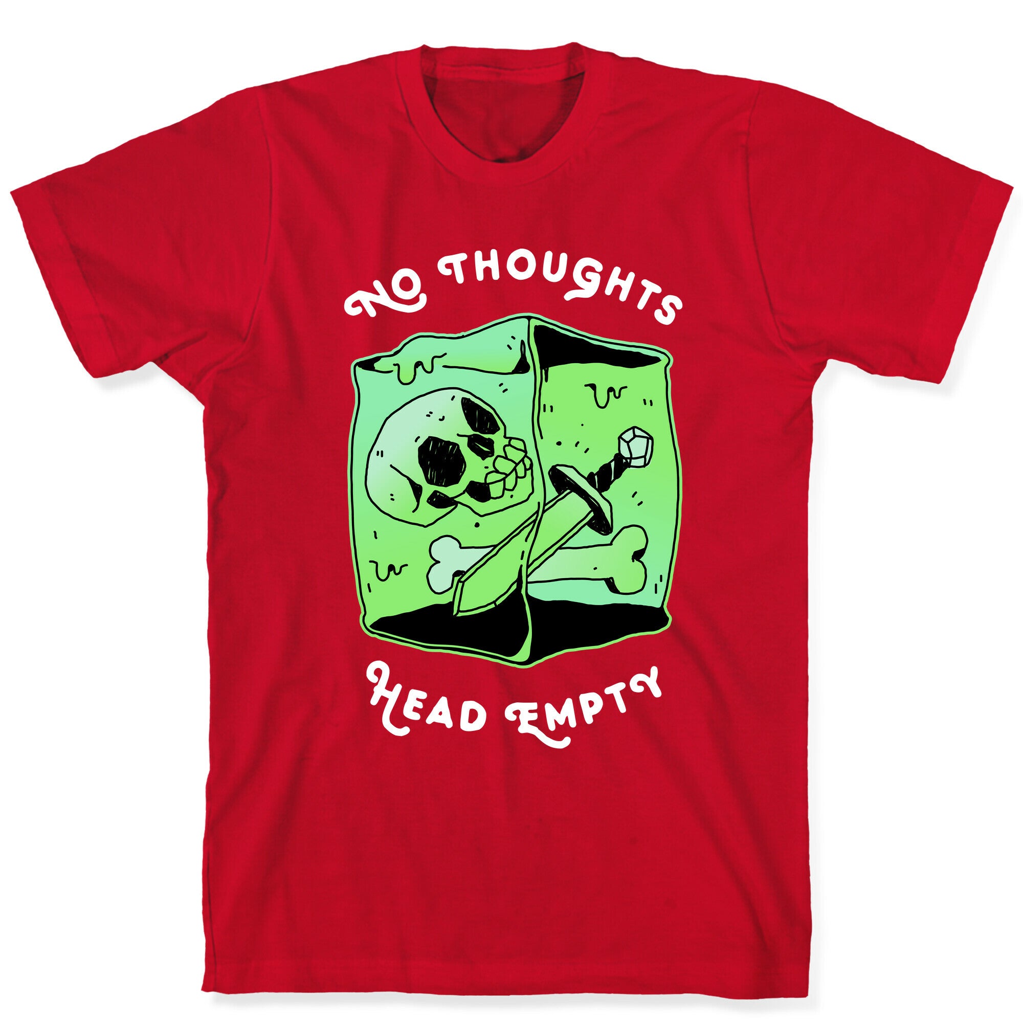 No Thoughts, Head Empty (Gelatinous Cube) T-Shirt