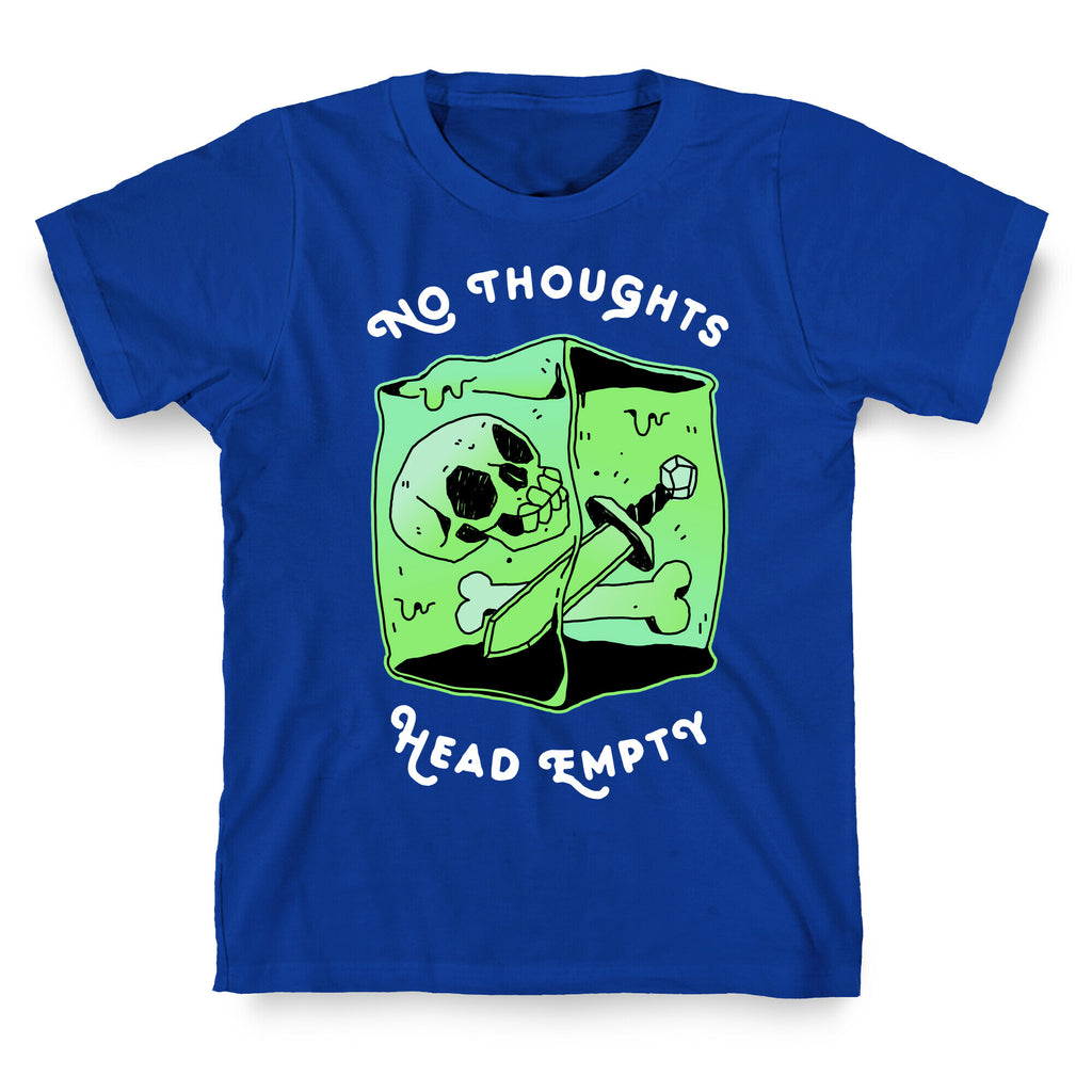 No Thoughts, Head Empty (Gelatinous Cube) T-Shirt