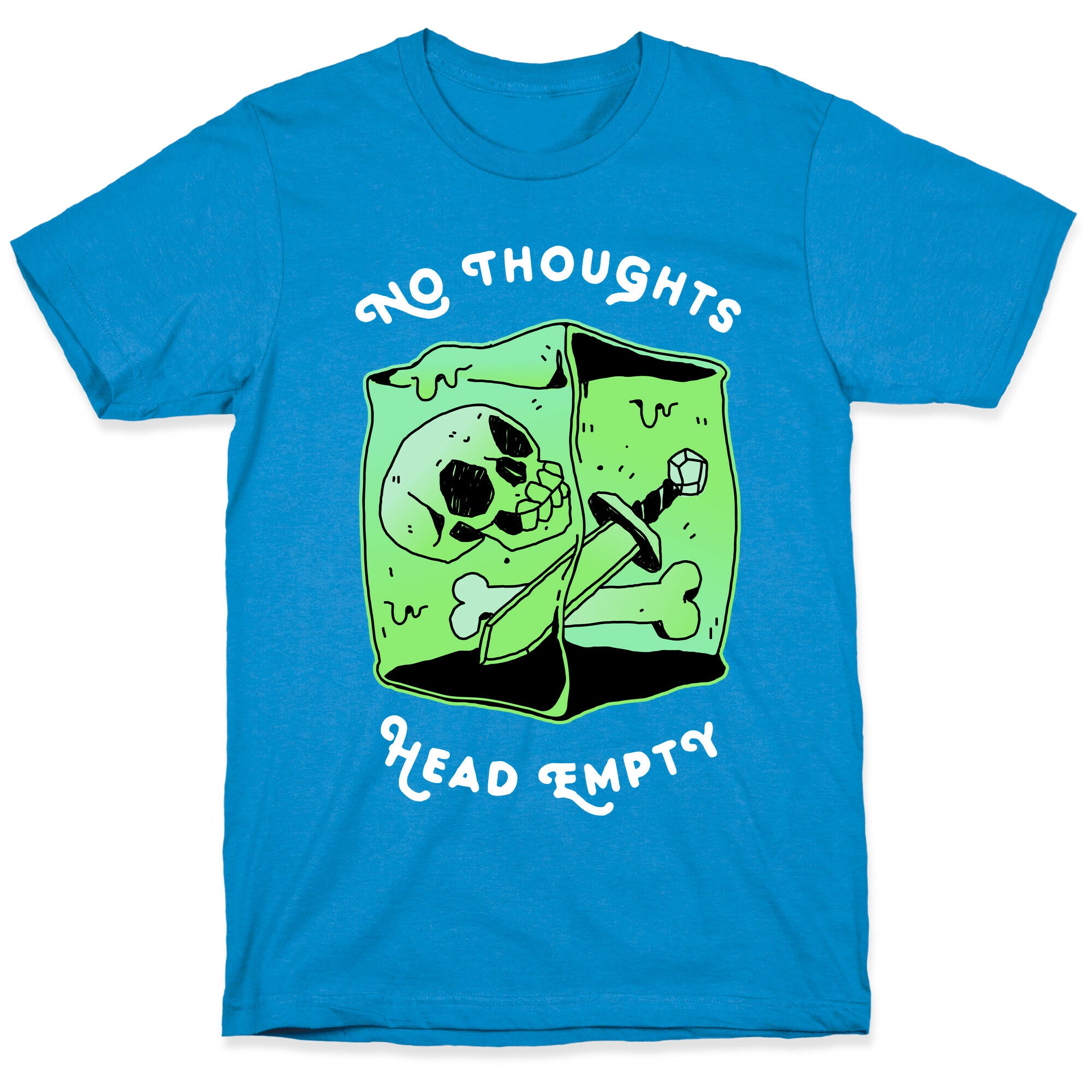 No Thoughts, Head Empty (Gelatinous Cube) T-Shirt