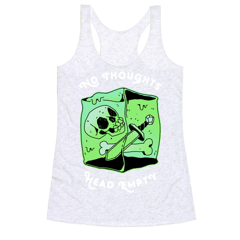 No Thoughts, Head Empty (Gelatinous Cube) Racerback Tank