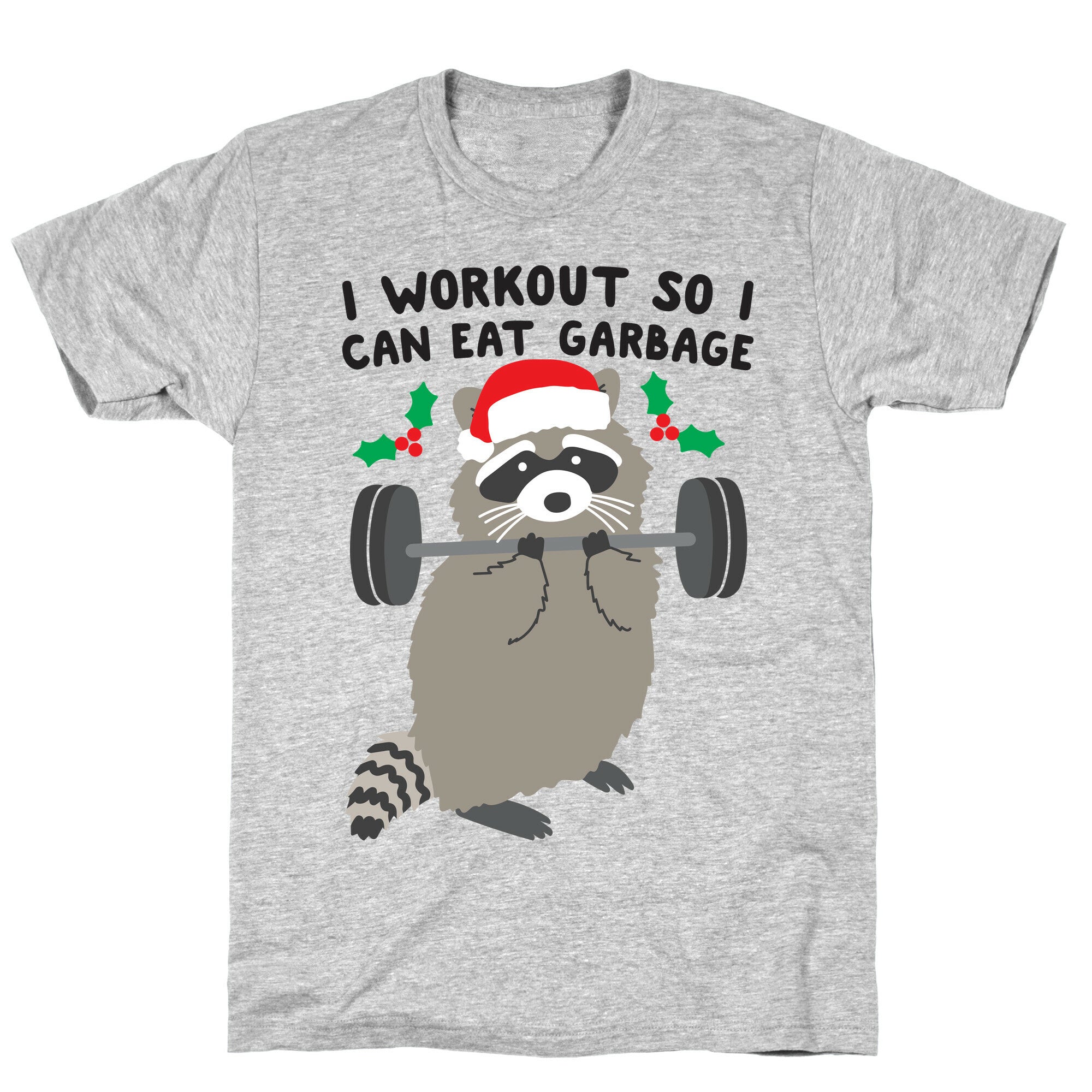 I Workout So I Can Eat Garbage - Christmas Raccoon T-Shirt