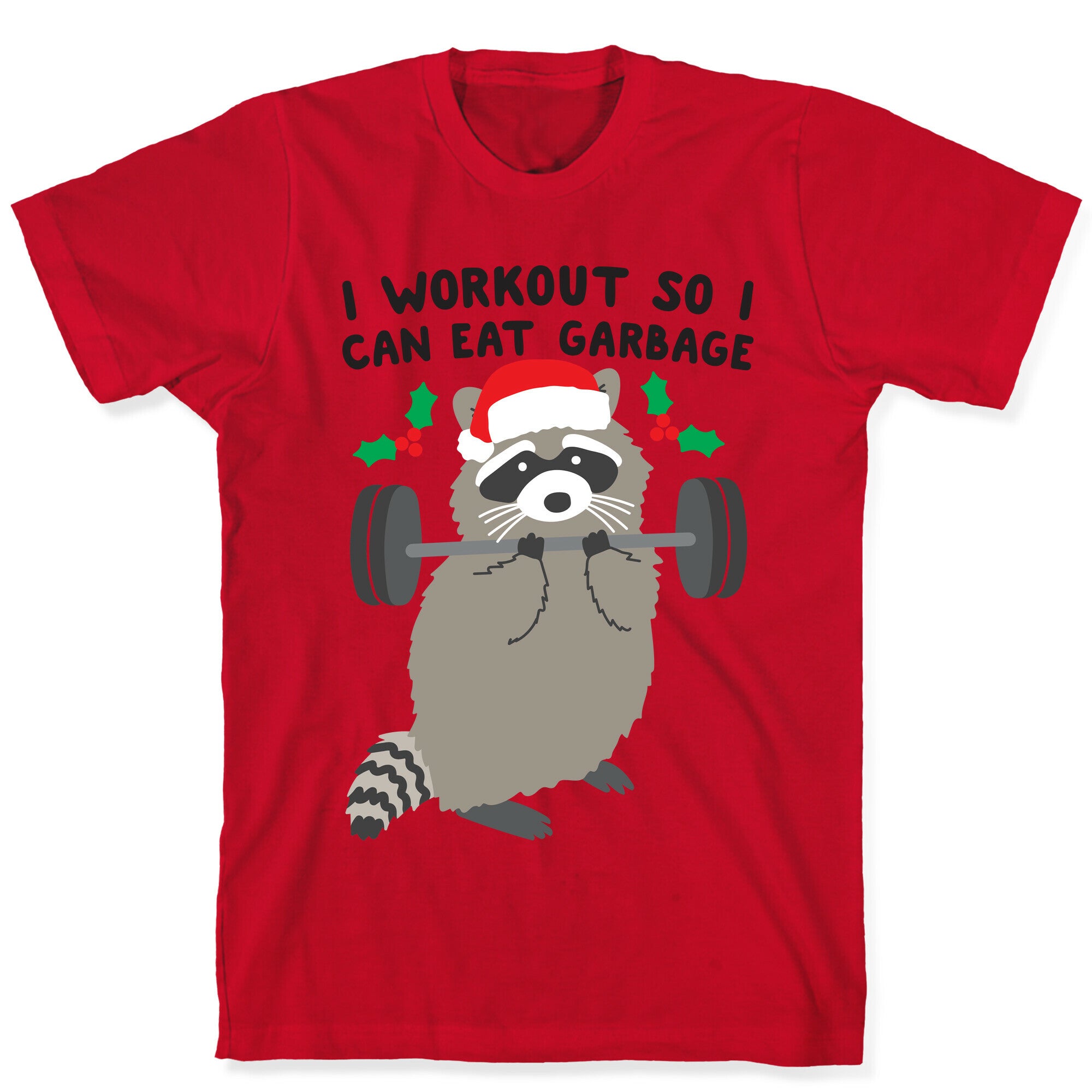 I Workout So I Can Eat Garbage - Christmas Raccoon T-Shirt