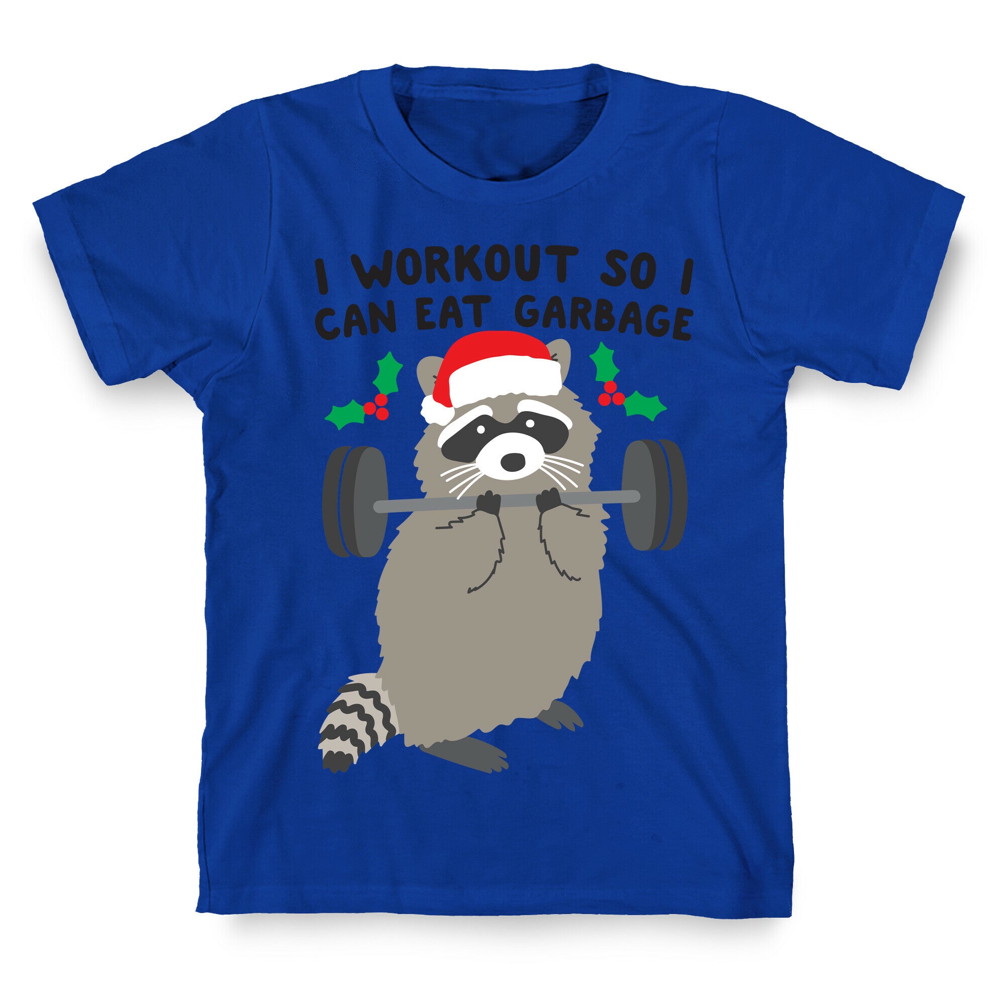I Workout So I Can Eat Garbage - Christmas Raccoon T-Shirt
