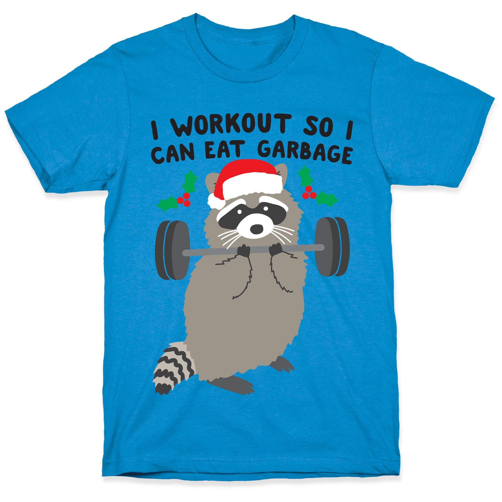 I Workout So I Can Eat Garbage - Christmas Raccoon T-Shirt