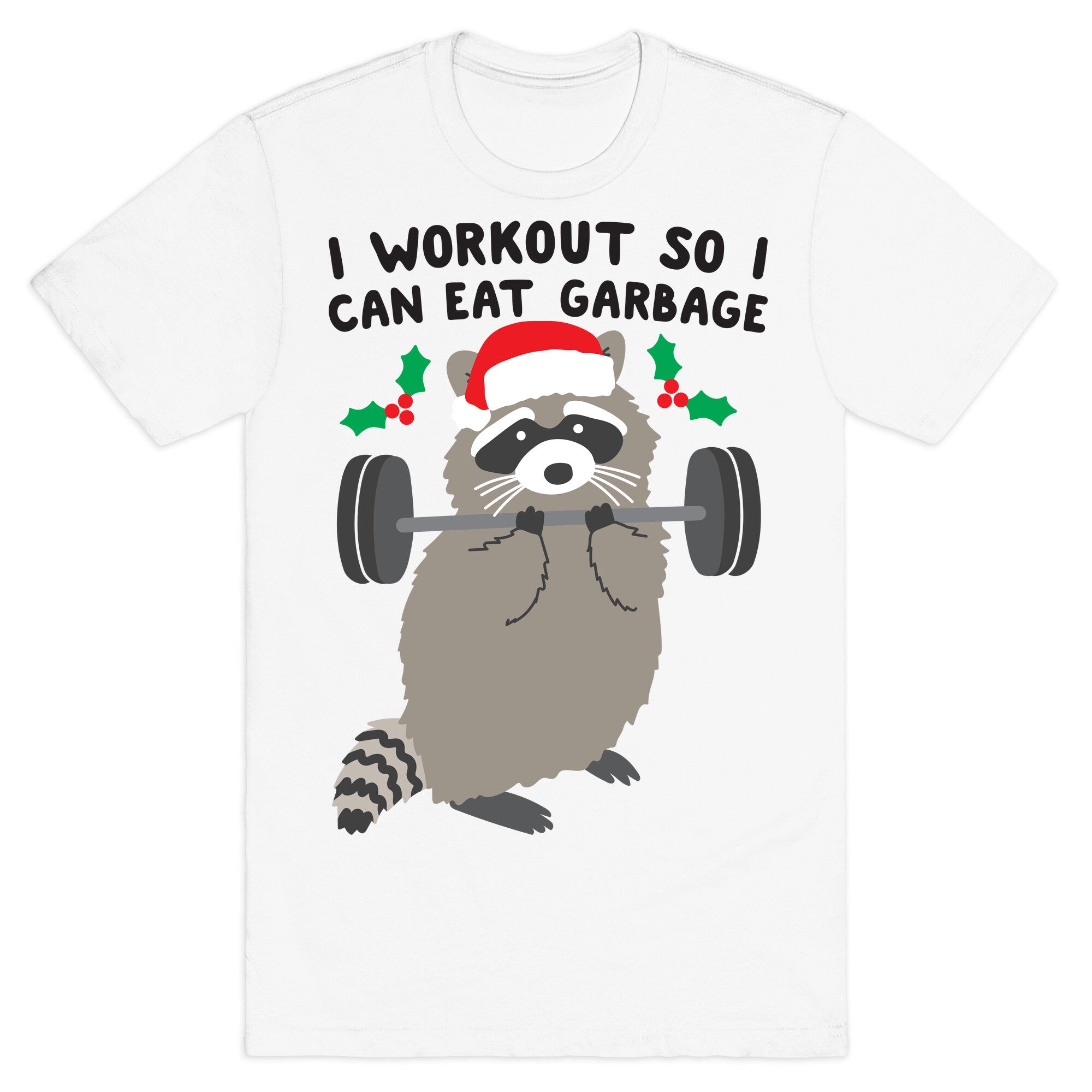 I Workout So I Can Eat Garbage - Christmas Raccoon T-Shirt