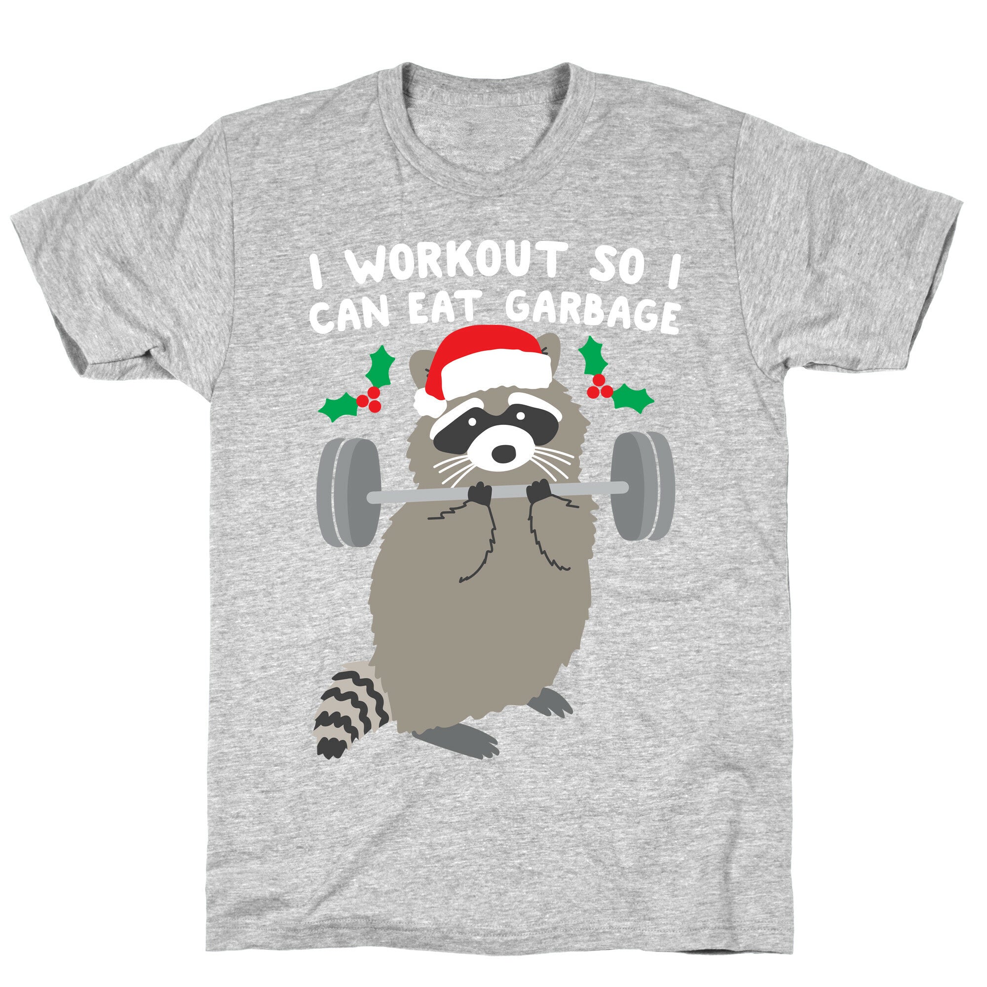 I Workout So I Can Eat Garbage - Christmas Raccoon T-Shirt