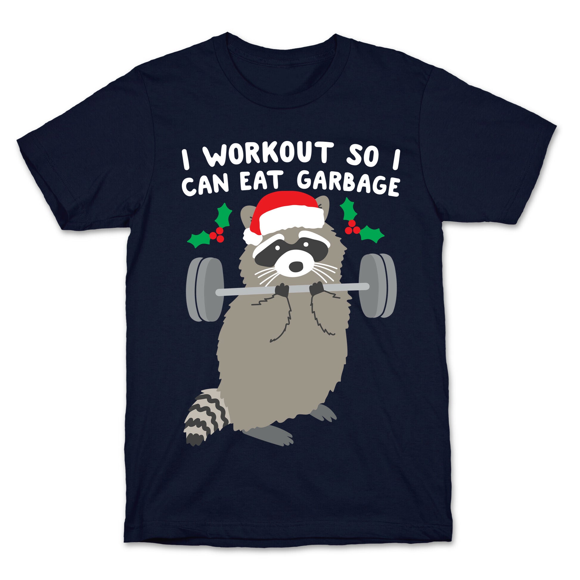 I Workout So I Can Eat Garbage - Christmas Raccoon T-Shirt