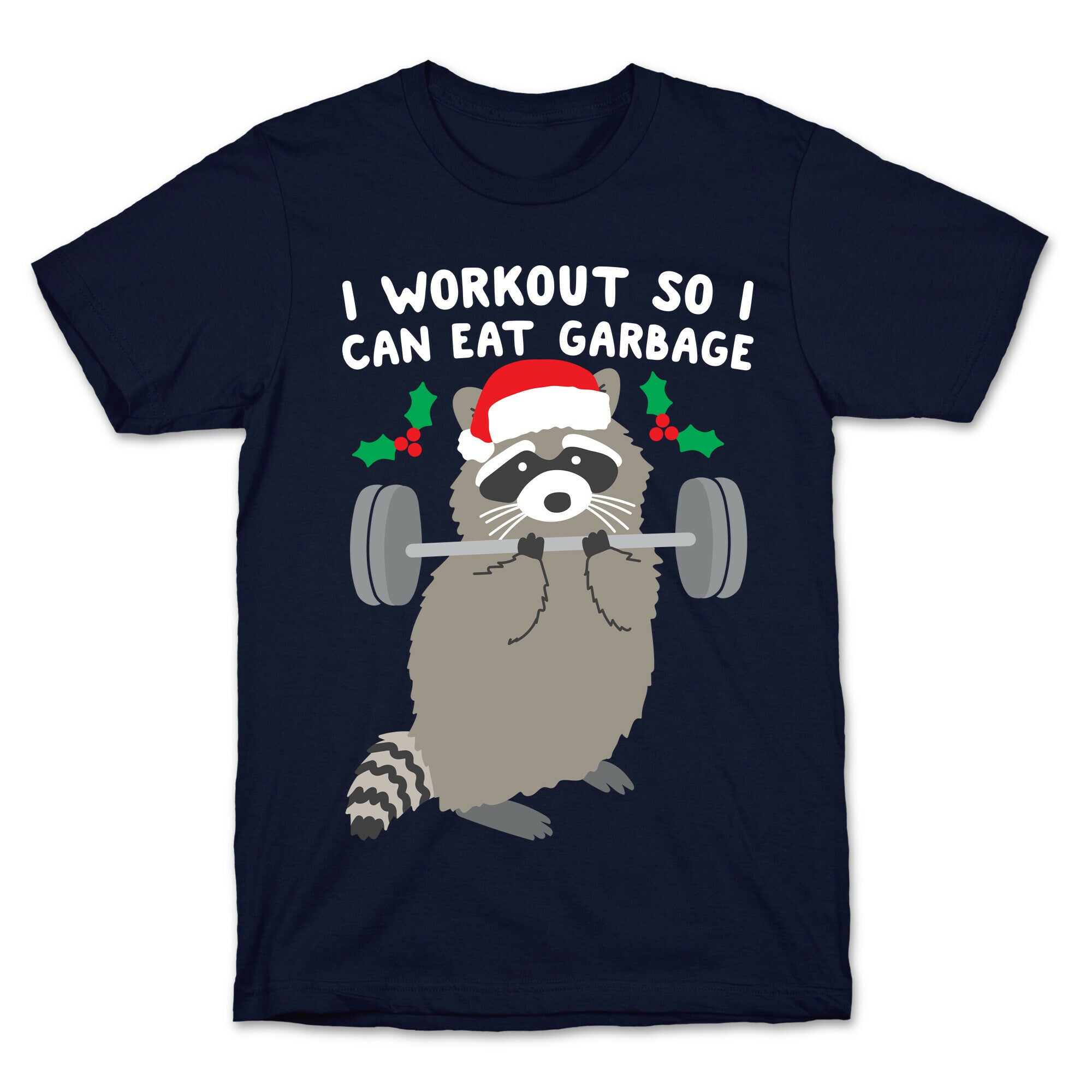 I Workout So I Can Eat Garbage - Christmas Raccoon T-Shirt