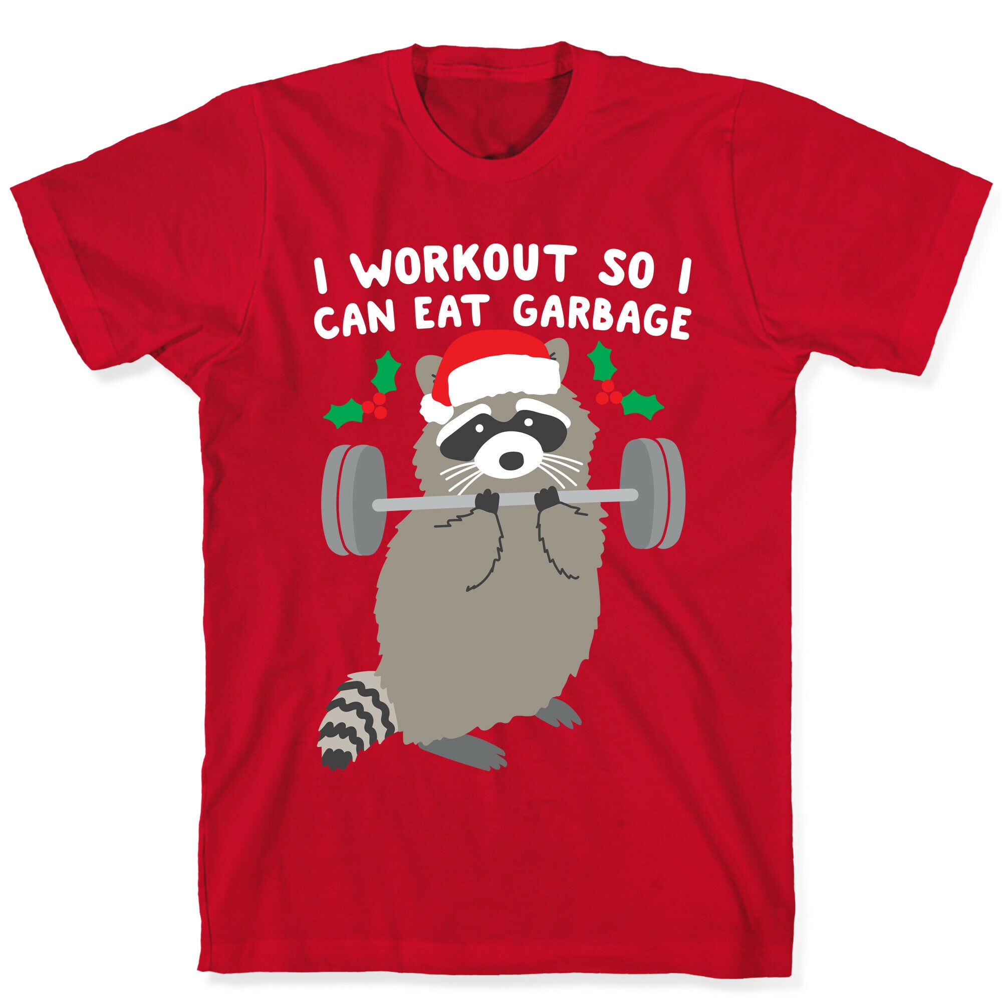 I Workout So I Can Eat Garbage - Christmas Raccoon T-Shirt