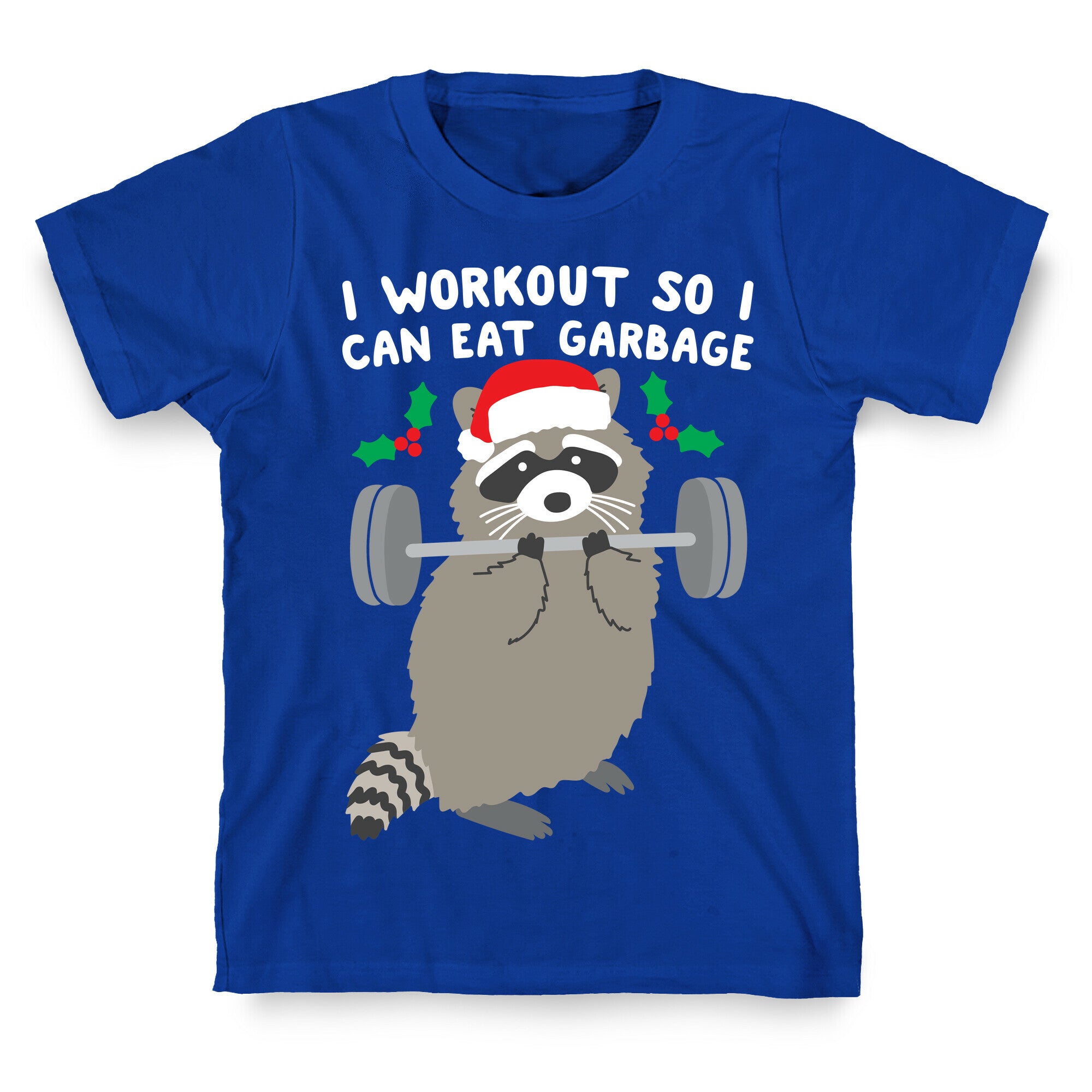 I Workout So I Can Eat Garbage - Christmas Raccoon T-Shirt