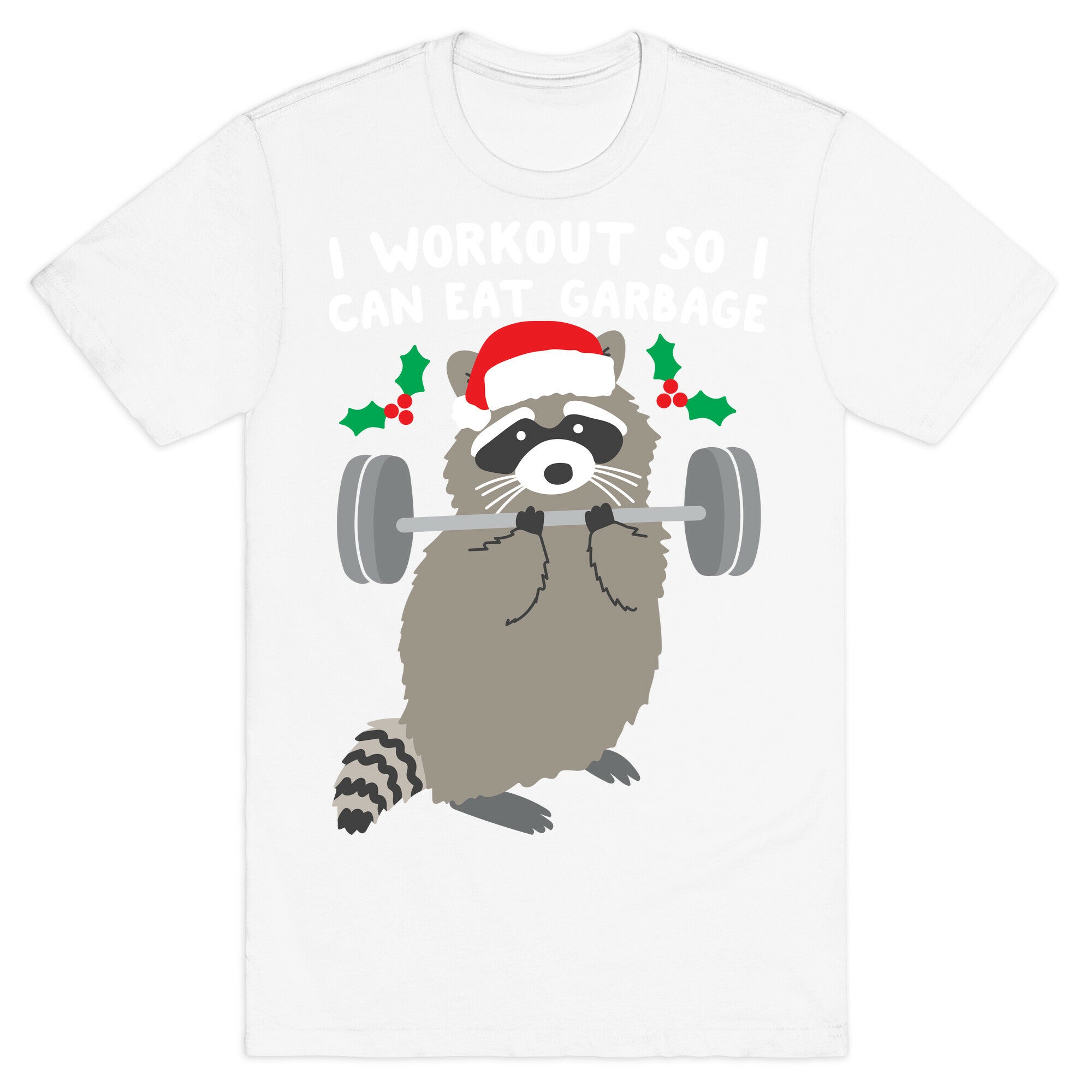 I Workout So I Can Eat Garbage - Christmas Raccoon T-Shirt