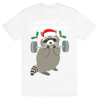I Workout So I Can Eat Garbage - Christmas Raccoon T-Shirt