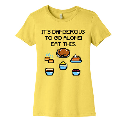 It's Dangerous To Go Alone Eat This Thanksgiving Parody Women's Cotton Tee