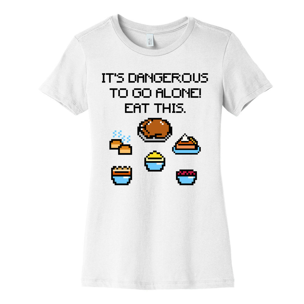 It's Dangerous To Go Alone Eat This Thanksgiving Parody Women's Cotton Tee