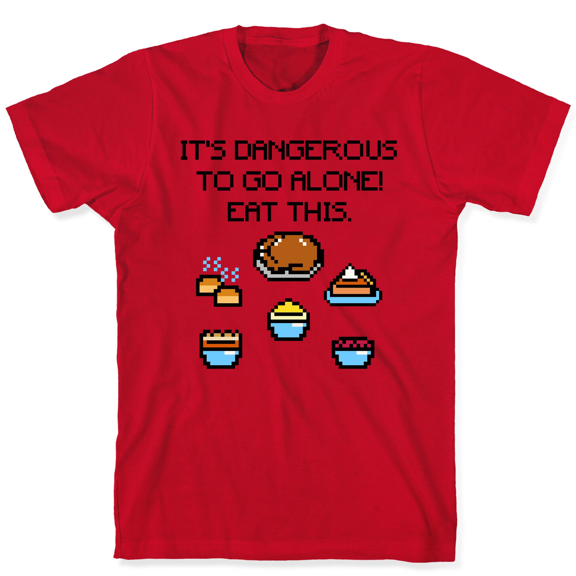 It's Dangerous To Go Alone Eat This Thanksgiving Parody T-Shirt