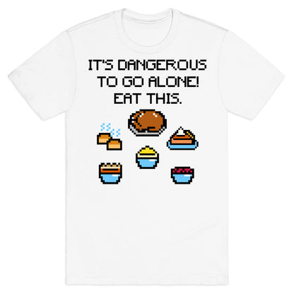 It's Dangerous To Go Alone Eat This Thanksgiving Parody T-Shirt