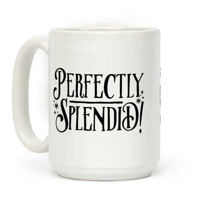 Perfectly Splendid Coffee Mug