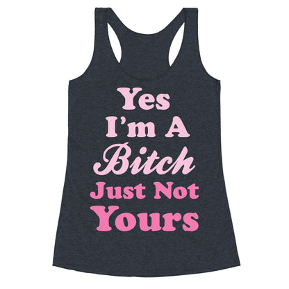 Yes I'm A Bitch Racerback Tank