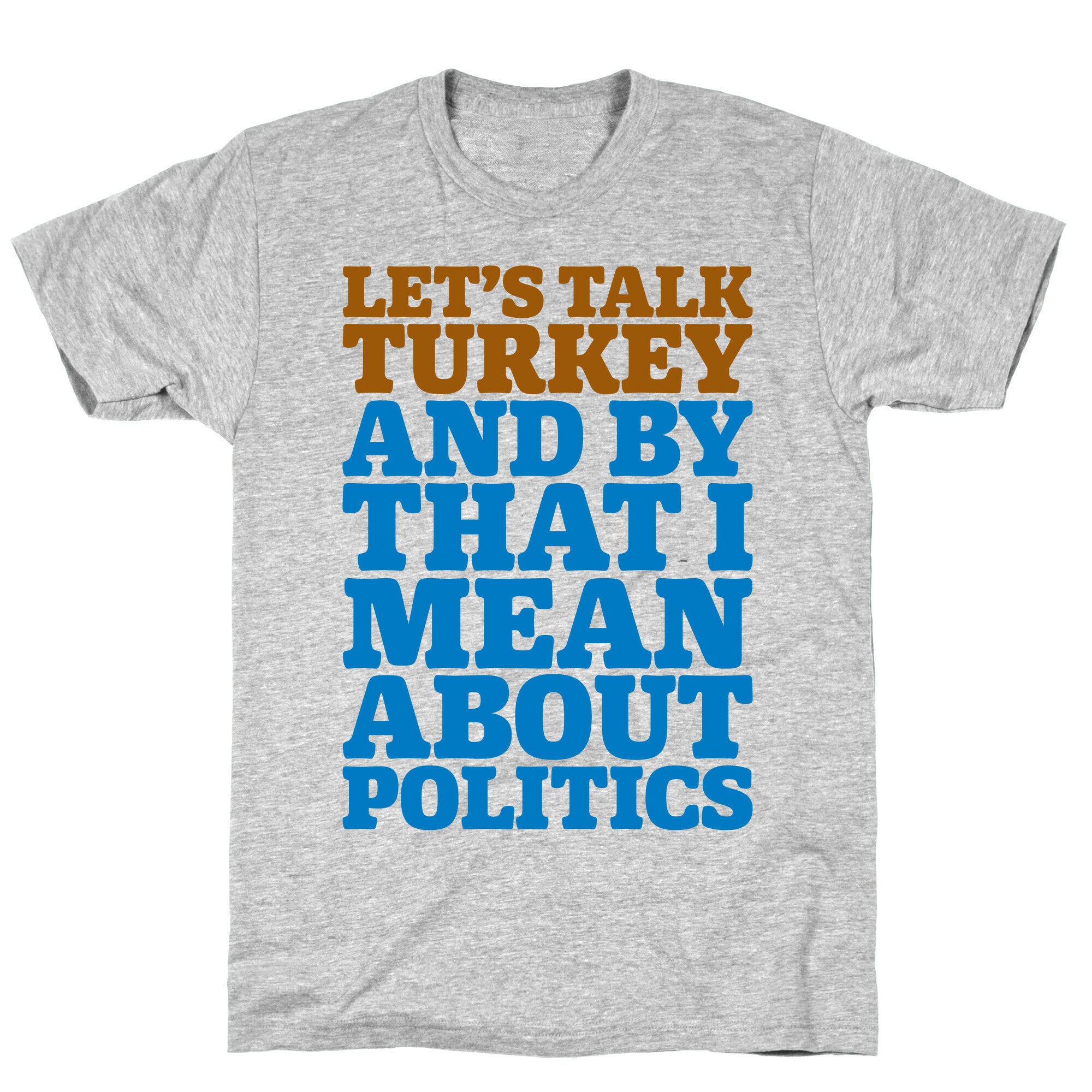 Let's Talk Turkey And By That I Mean About Politics T-Shirt
