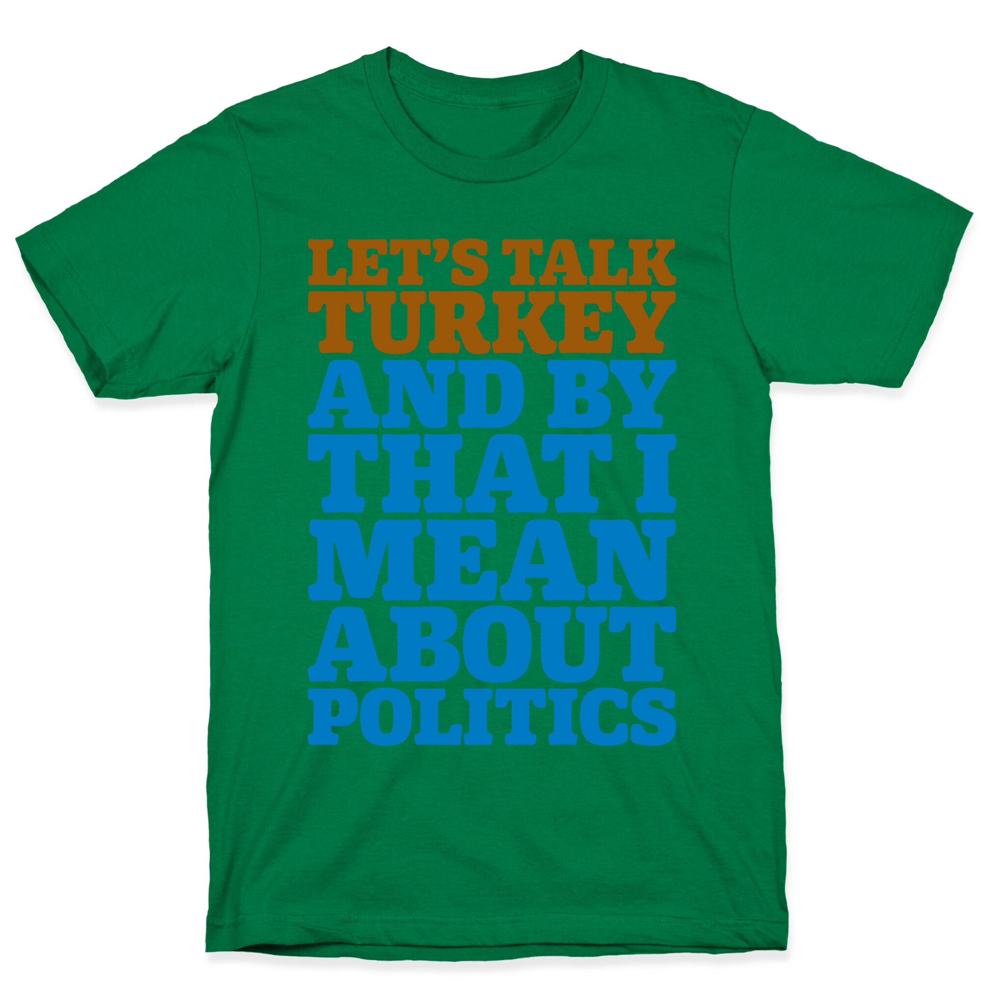 Let's Talk Turkey And By That I Mean About Politics T-Shirt